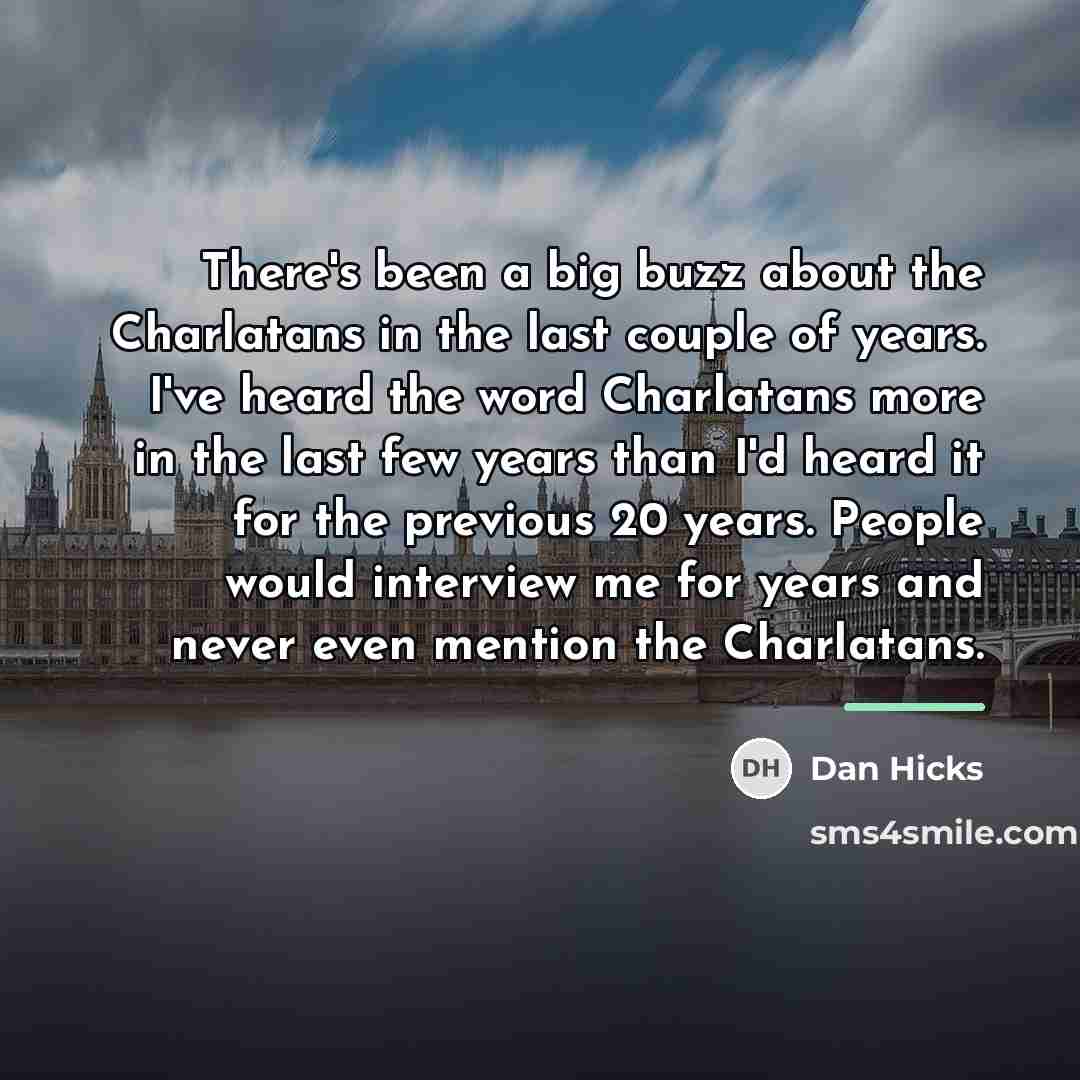 “There's been a big buzz about the Charlatans in the…” quote by Dan Hicks