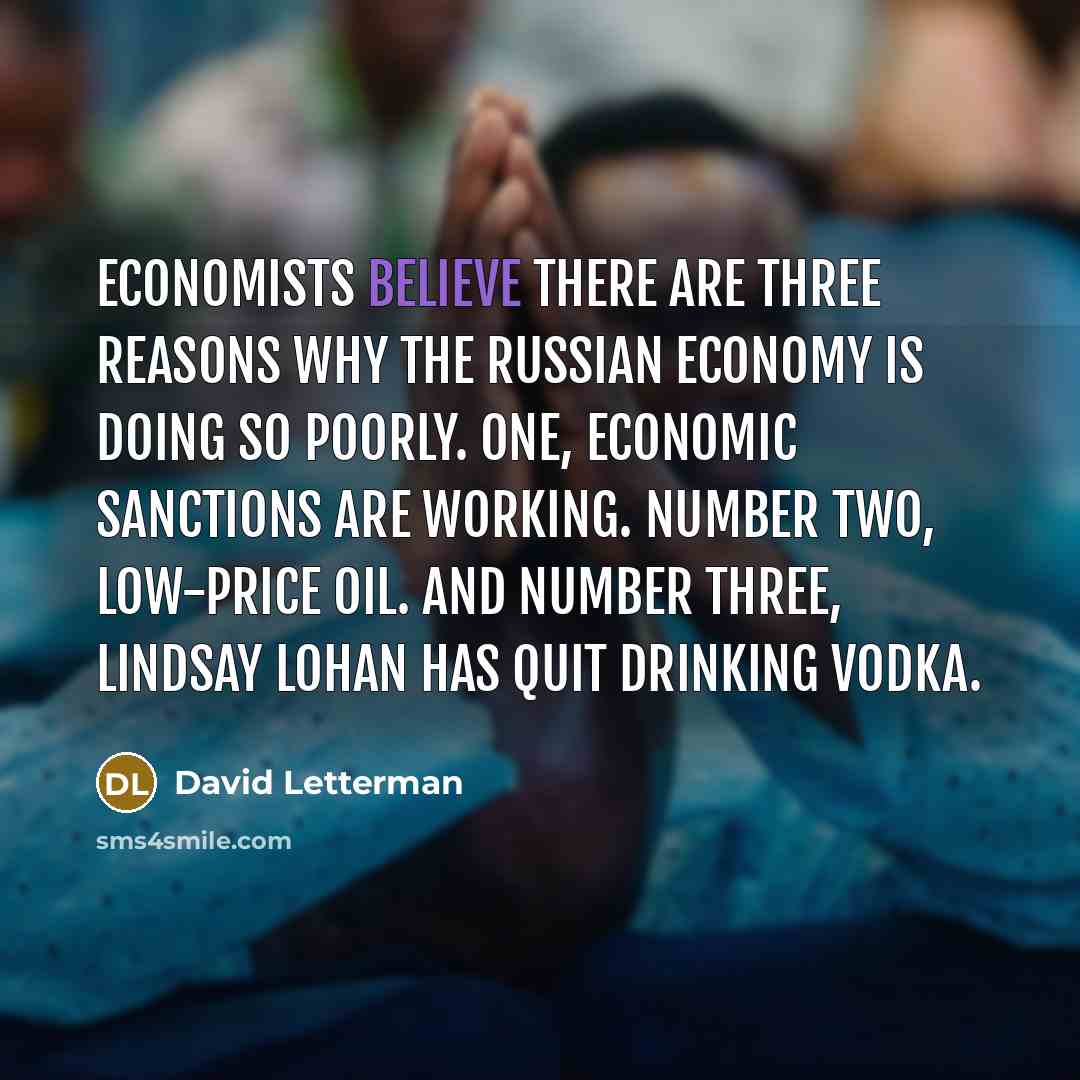 “Economists believe there are three reasons why the Russian economy…” quote by David Letterman