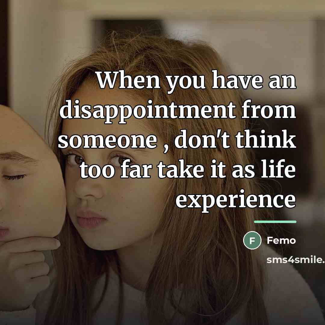 “When you have an disappointment from someone , don't think…” quote by Femo