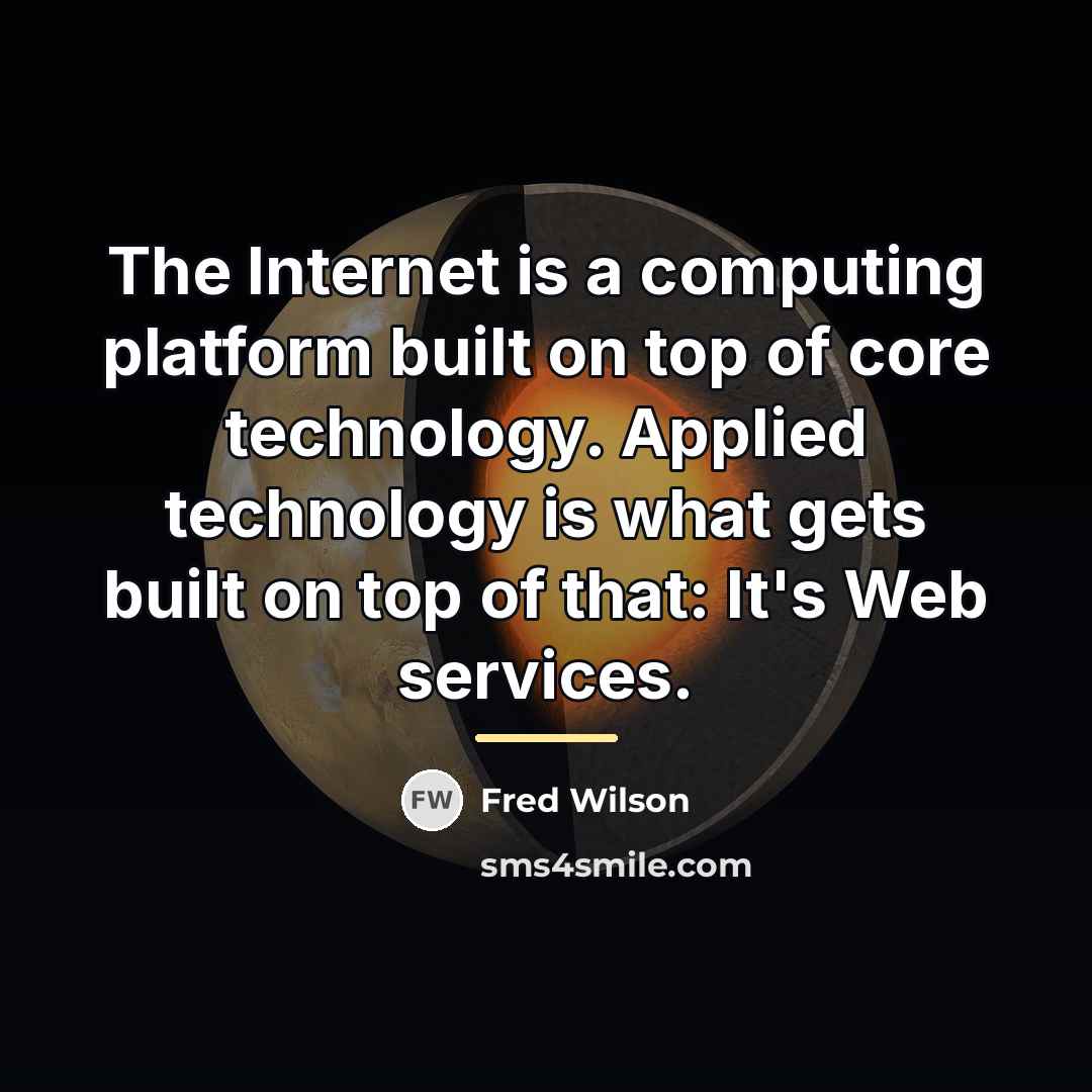 “The Internet is a computing platform built on top of…” quote by Fred Wilson