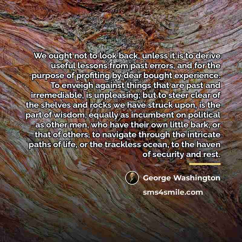 “We ought not to look back, unless it is to…” quote by George Washington
