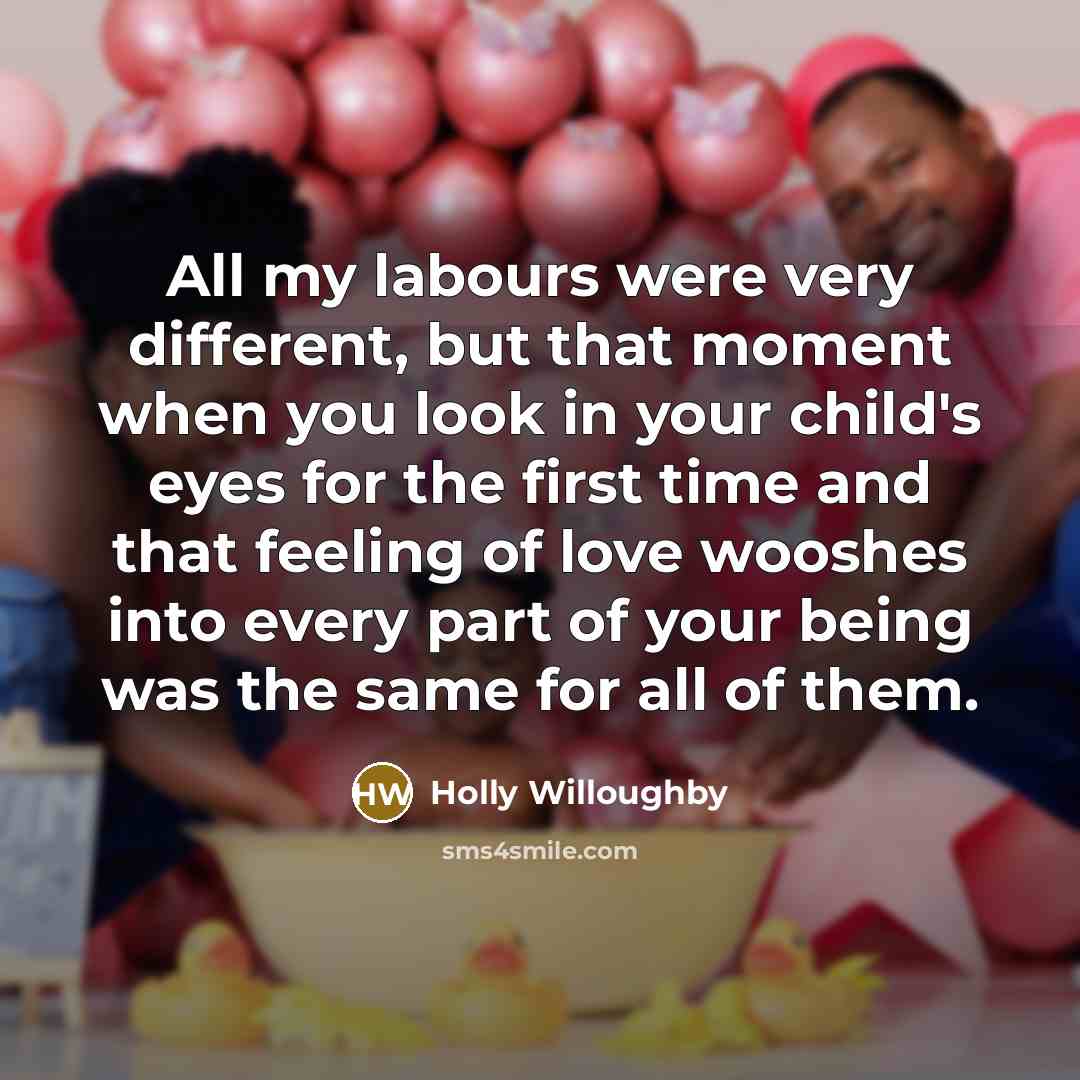 “All my labours were very different, but that moment when…” quote by Holly Willoughby