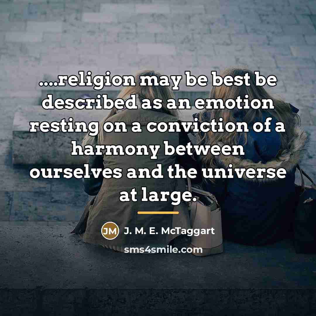 “....religion may be best be described as an emotion resting…” quote by J. M. E. McTaggart