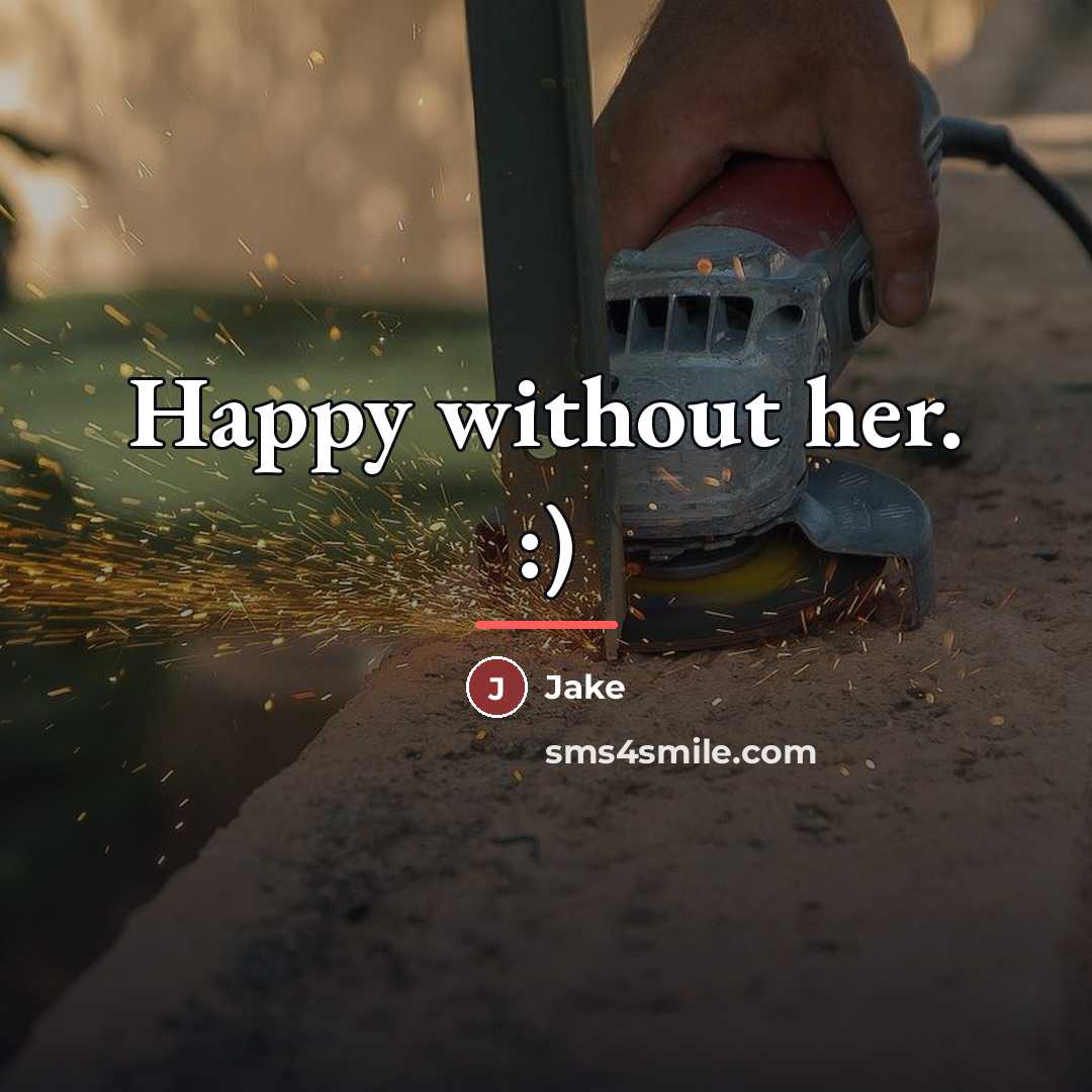 “Happy without her. :)…” quote by Jake