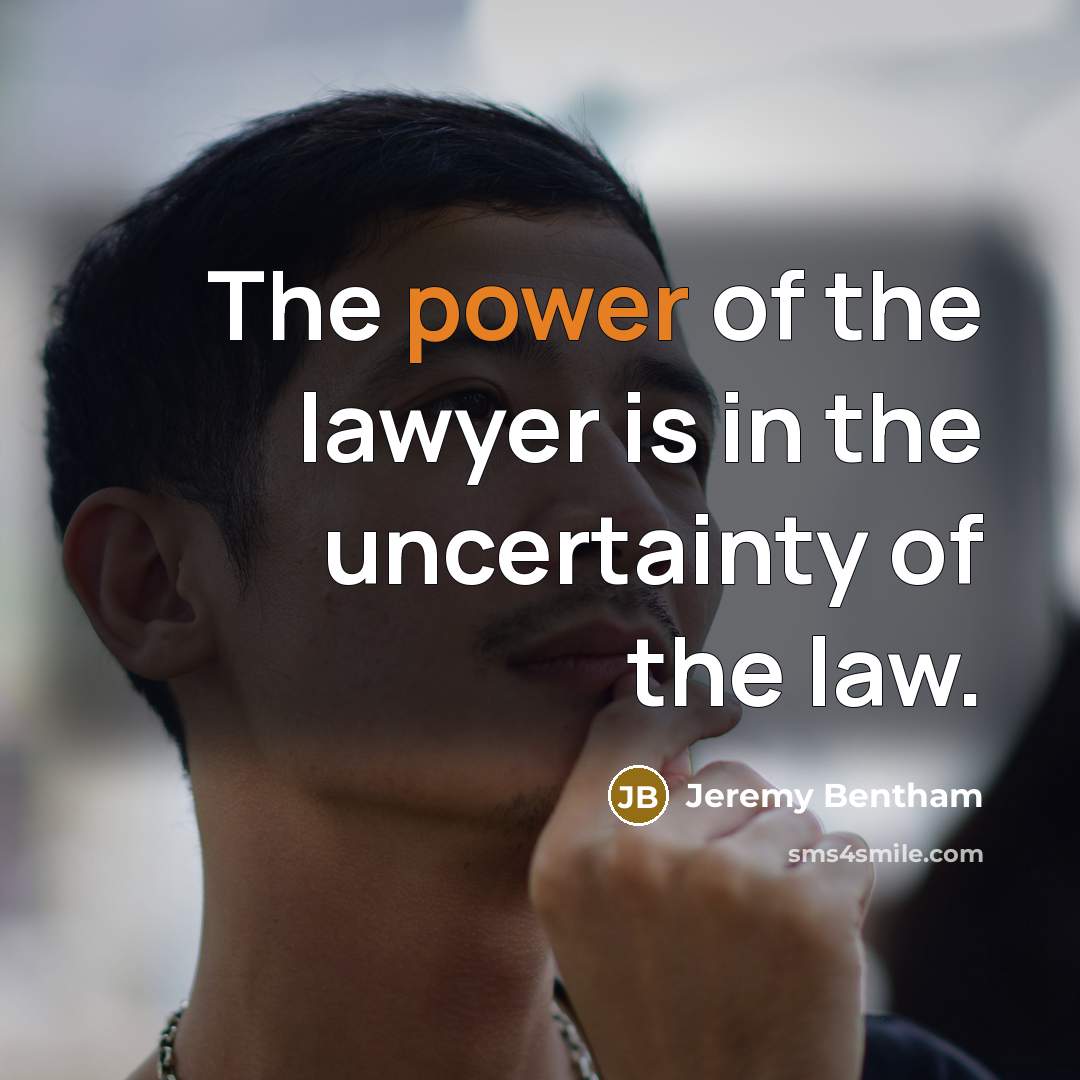 “The power of the lawyer is in the uncertainty of…” quote by Jeremy Bentham