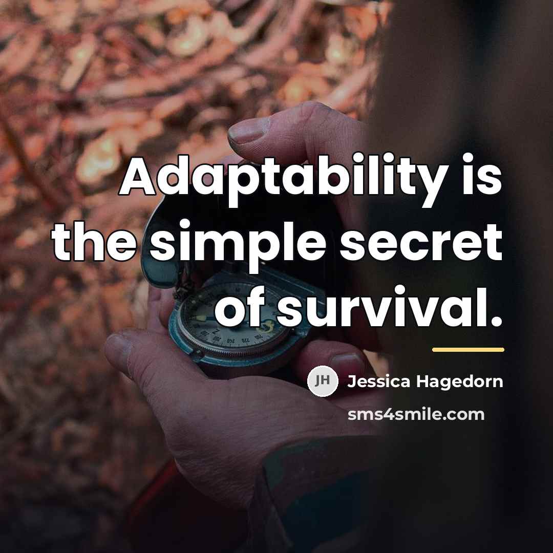 “Adaptability is the simple secret of survival.…” quote by Jessica Hagedorn
