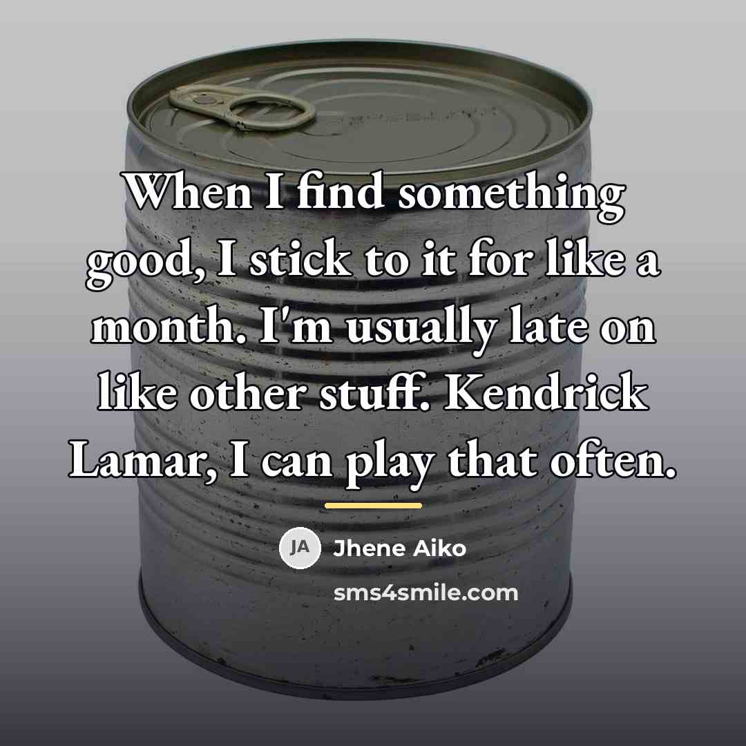 “When I find something good, I stick to it for…” quote by Jhene Aiko