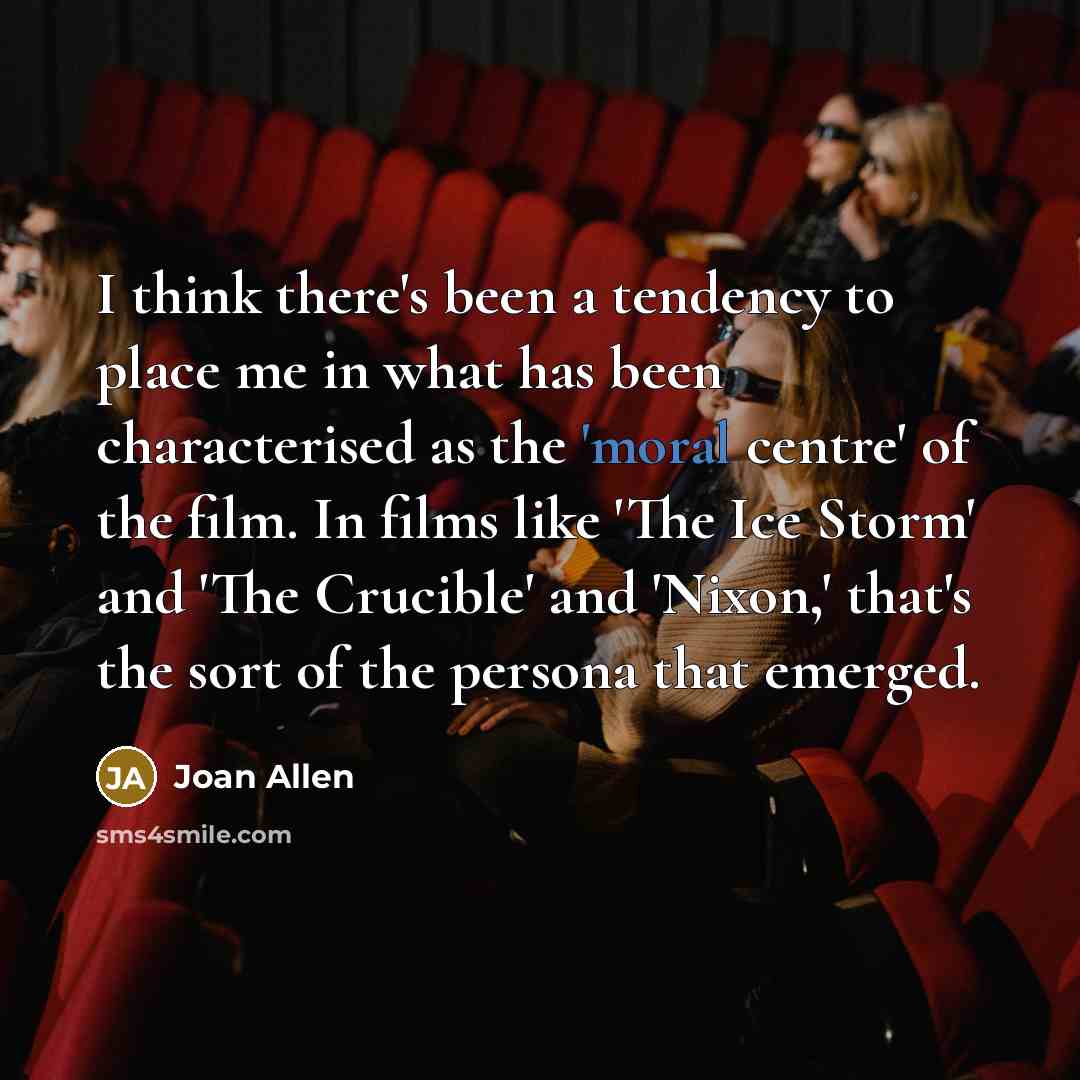 “I think there's been a tendency to place me in…” quote by Joan Allen