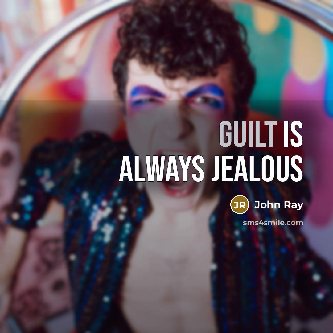 “Guilt is always jealous…” quote by John Ray