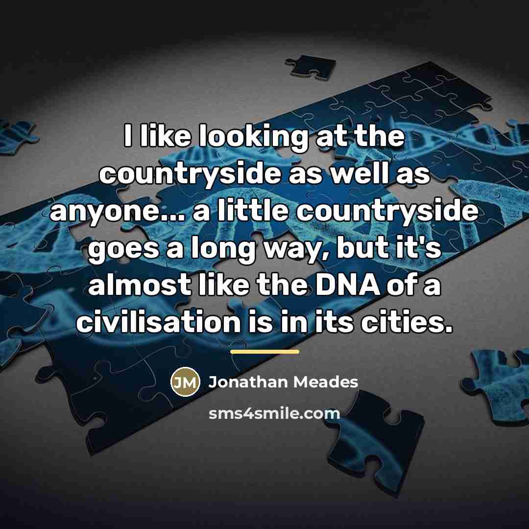 “I like looking at the countryside as well as anyone...…” quote by Jonathan Meades