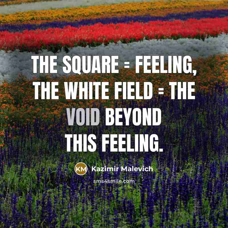 “The square = feeling, the white field = the void…” quote by Kazimir Malevich