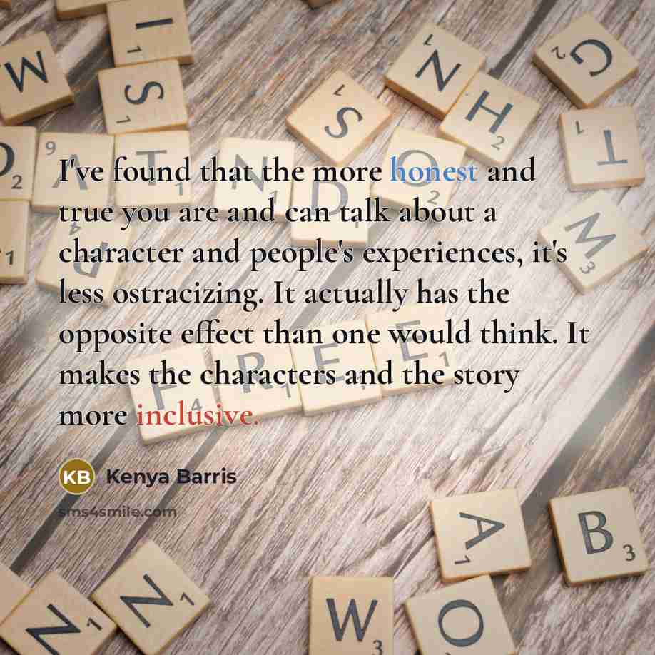“I've found that the more honest and true you are…” quote by Kenya Barris