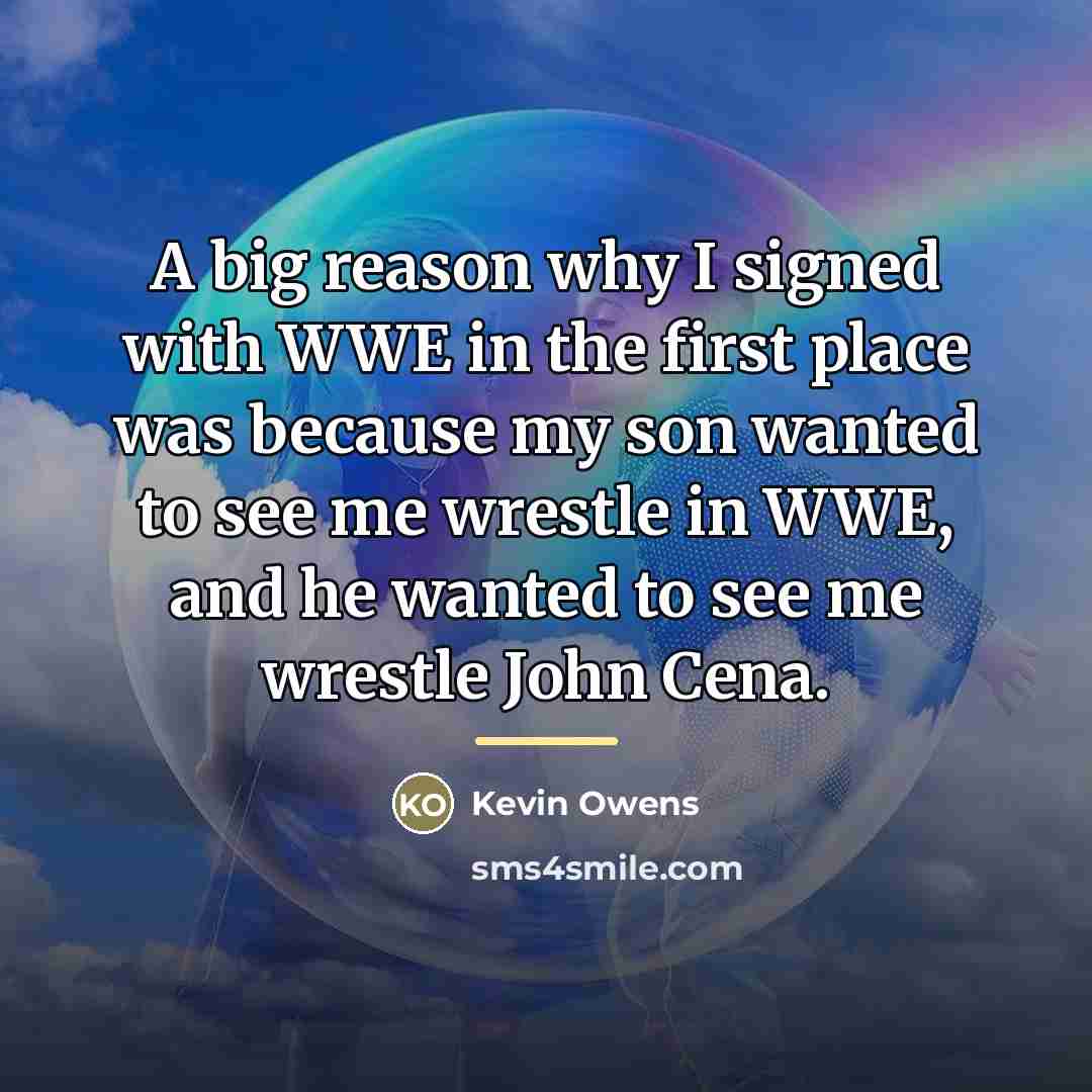“A big reason why I signed with WWE in the…” quote by Kevin Owens
