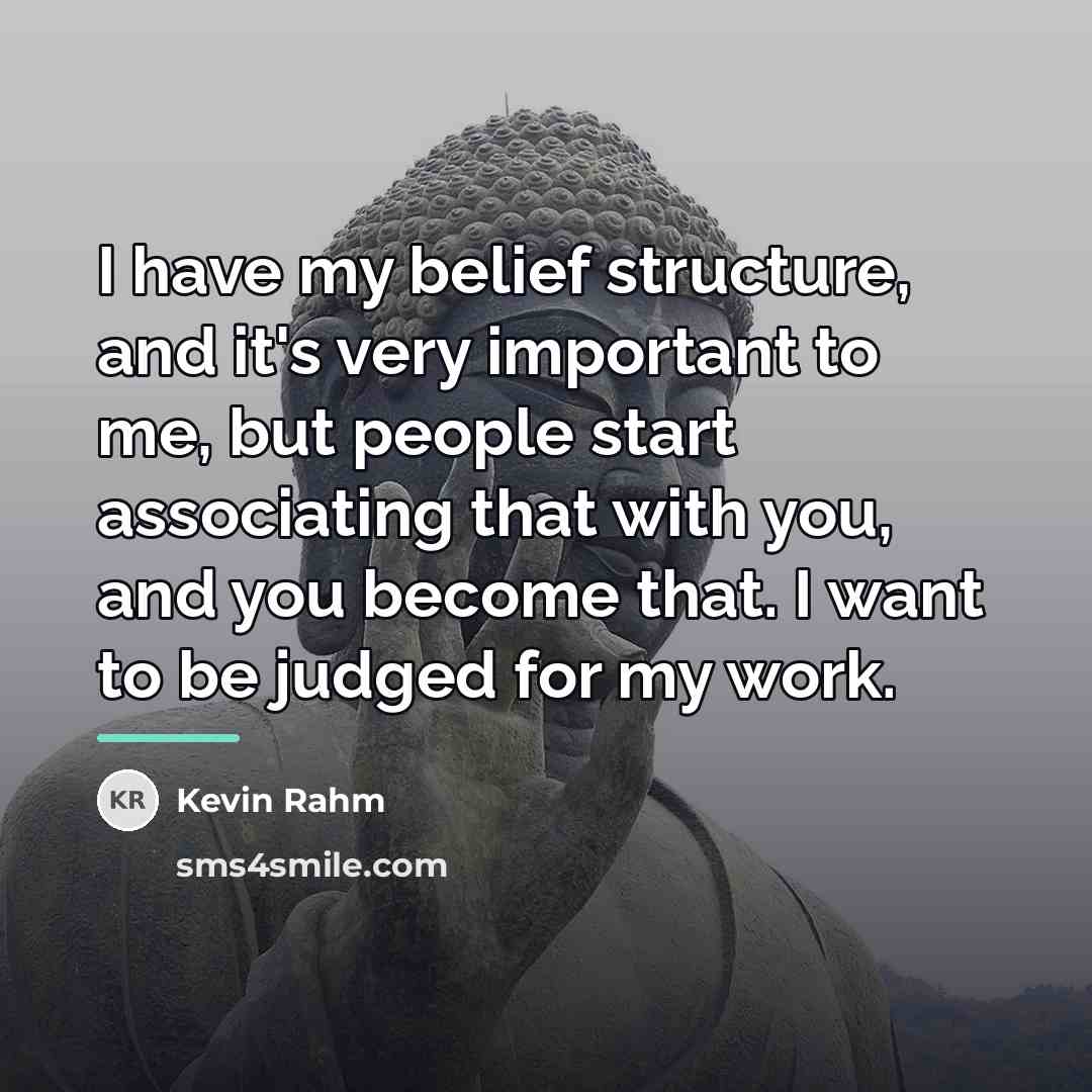 “I have my belief structure, and it's very important to…” quote by Kevin Rahm