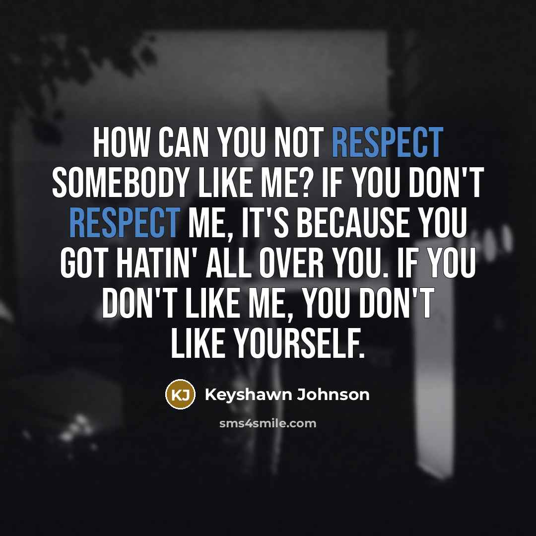 “How can you not respect somebody like me? If you…” quote by Keyshawn Johnson