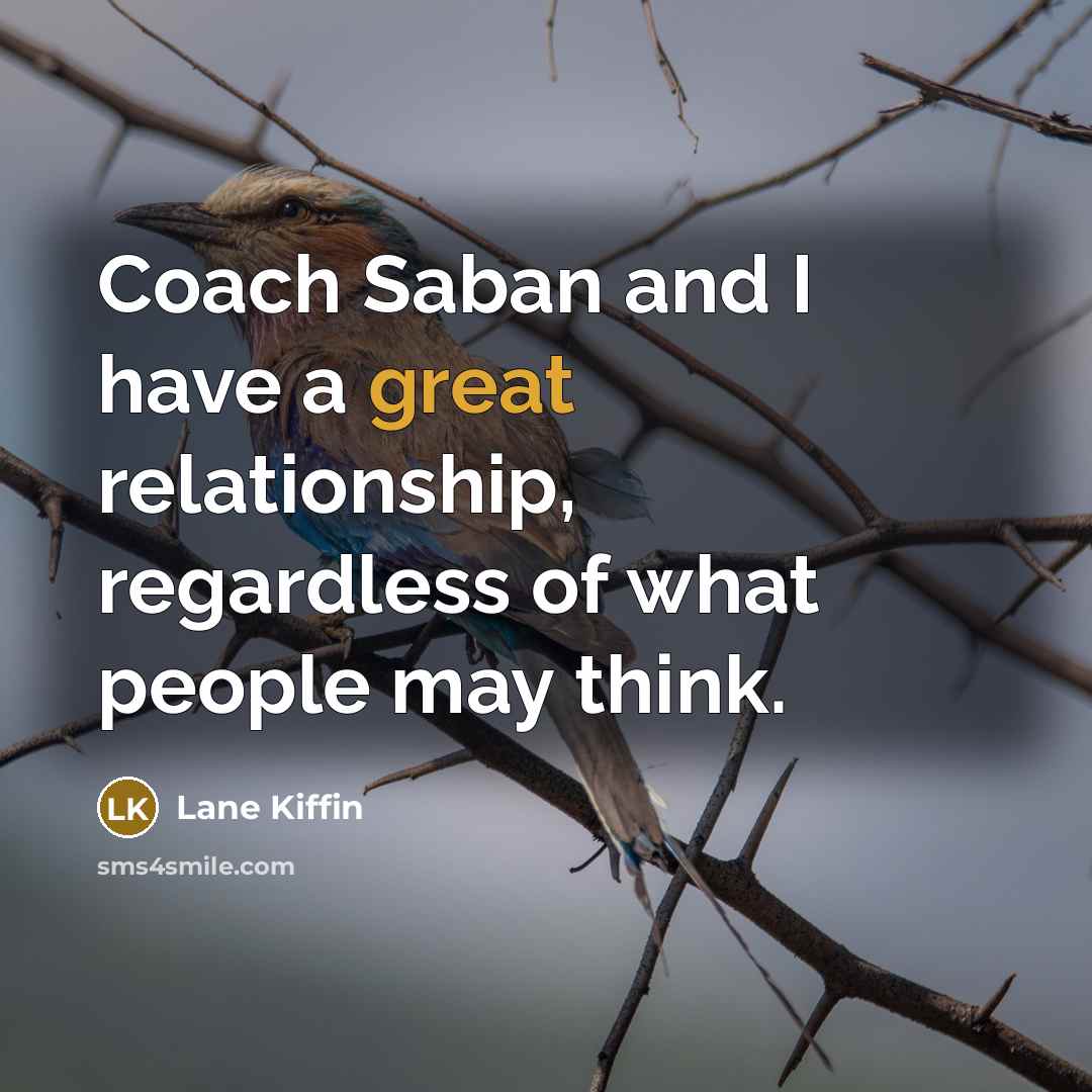 “Coach Saban and I have a great relationship, regardless of…” quote by Lane Kiffin