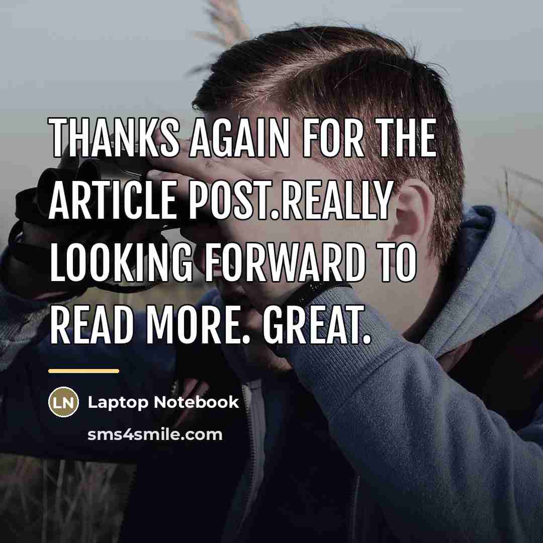 “Thanks again for the article post.Really looking forward to read…” quote by Laptop Notebook
