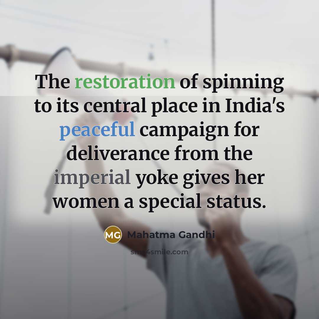 “The restoration of spinning to its central place in India's…” quote by Mahatma Gandhi