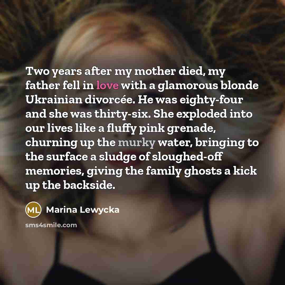 “Two years after my mother died, my father fell in…” quote by Marina Lewycka