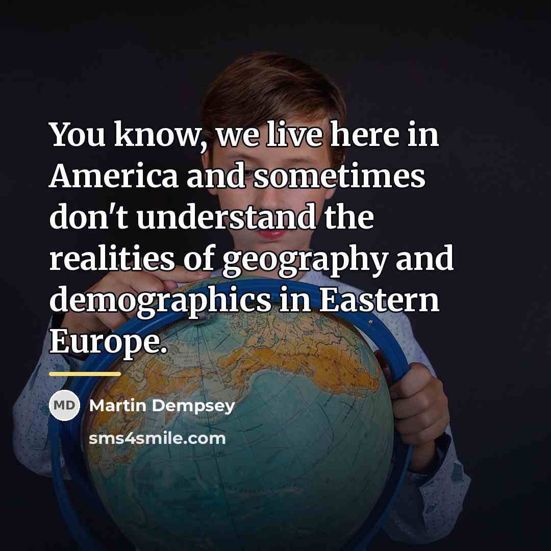 “You know, we live here in America and sometimes don't…” quote by Martin Dempsey