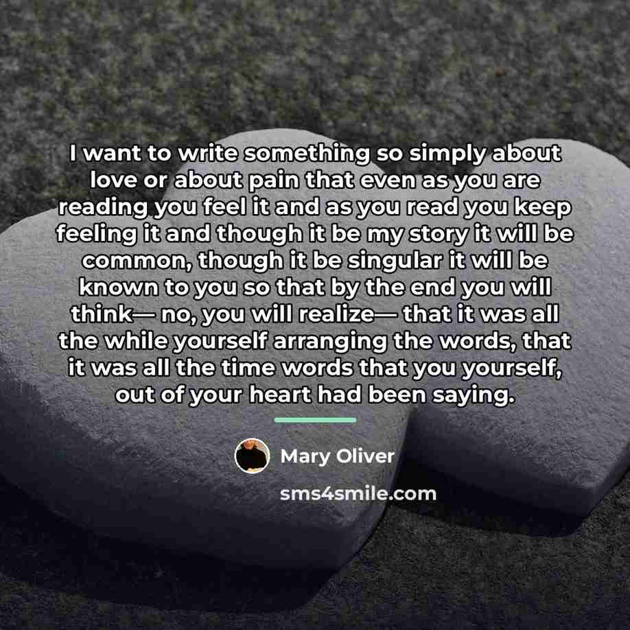 “I want to write something so simply about love or…” quote by Mary Oliver