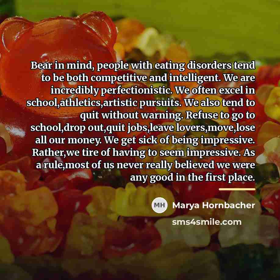 “Bear in mind, people with eating disorders tend to be…” quote by Marya Hornbacher