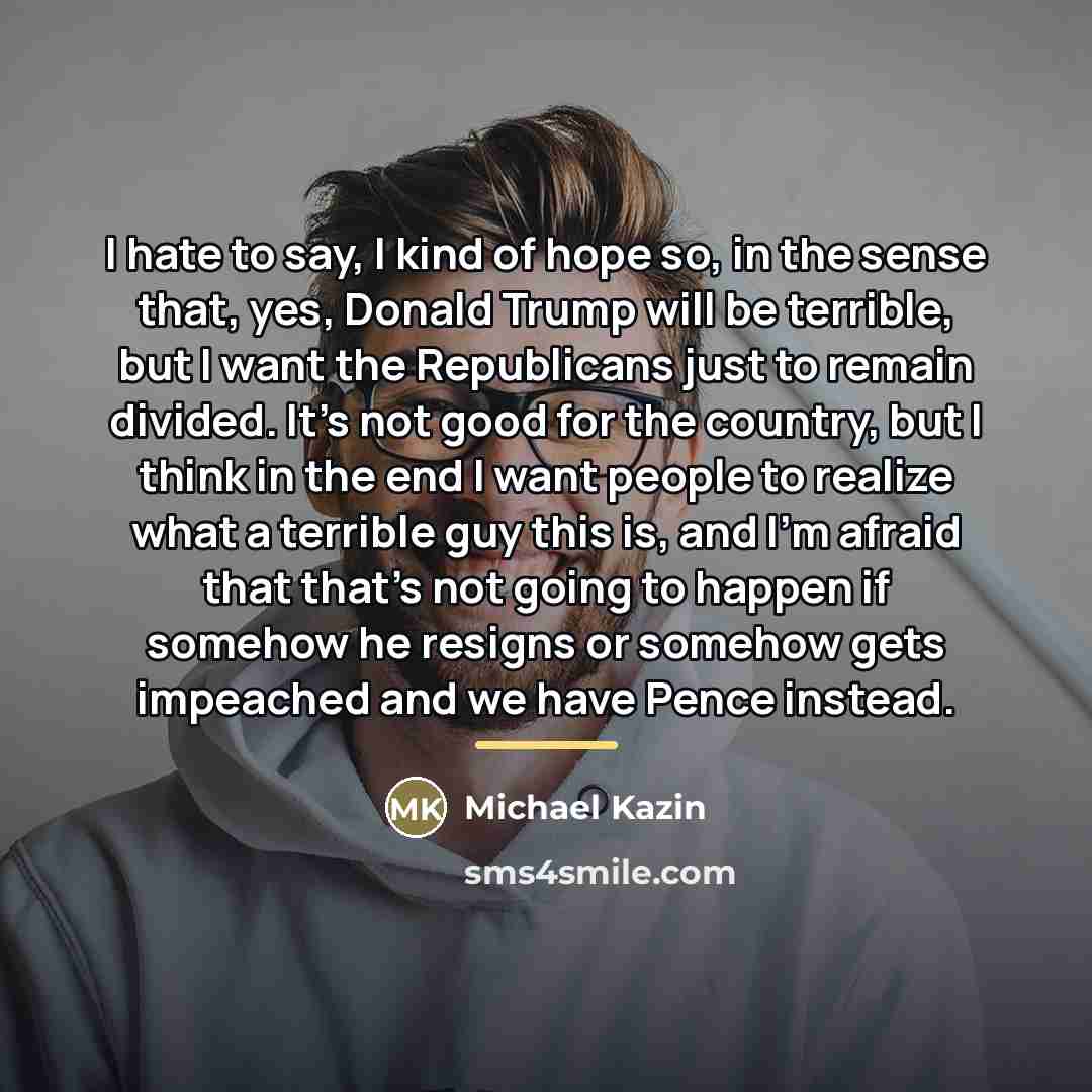 “I hate to say, I kind of hope so, in…” quote by Michael Kazin