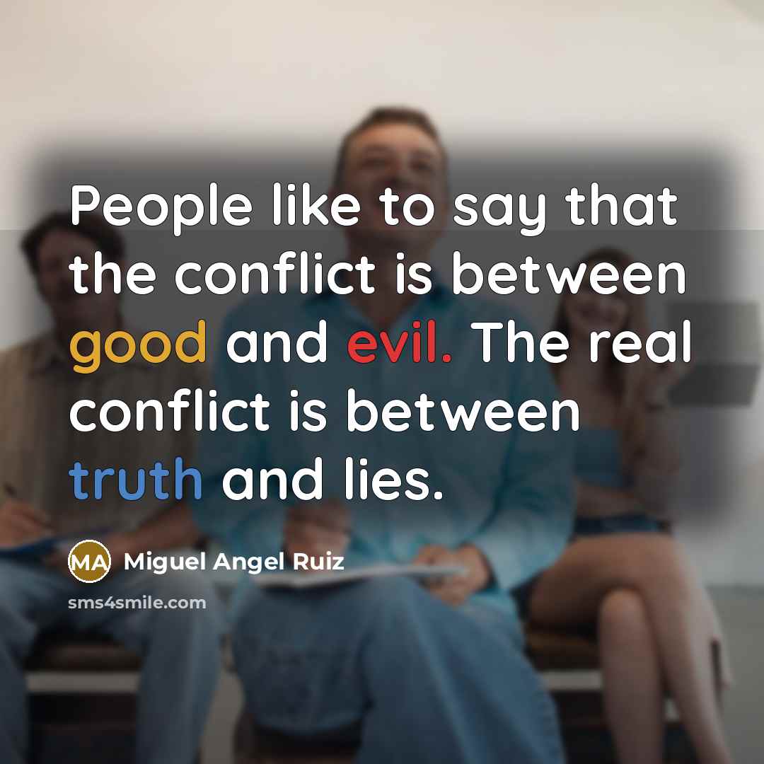 “People like to say that the conflict is between good…” quote by Miguel Angel Ruiz