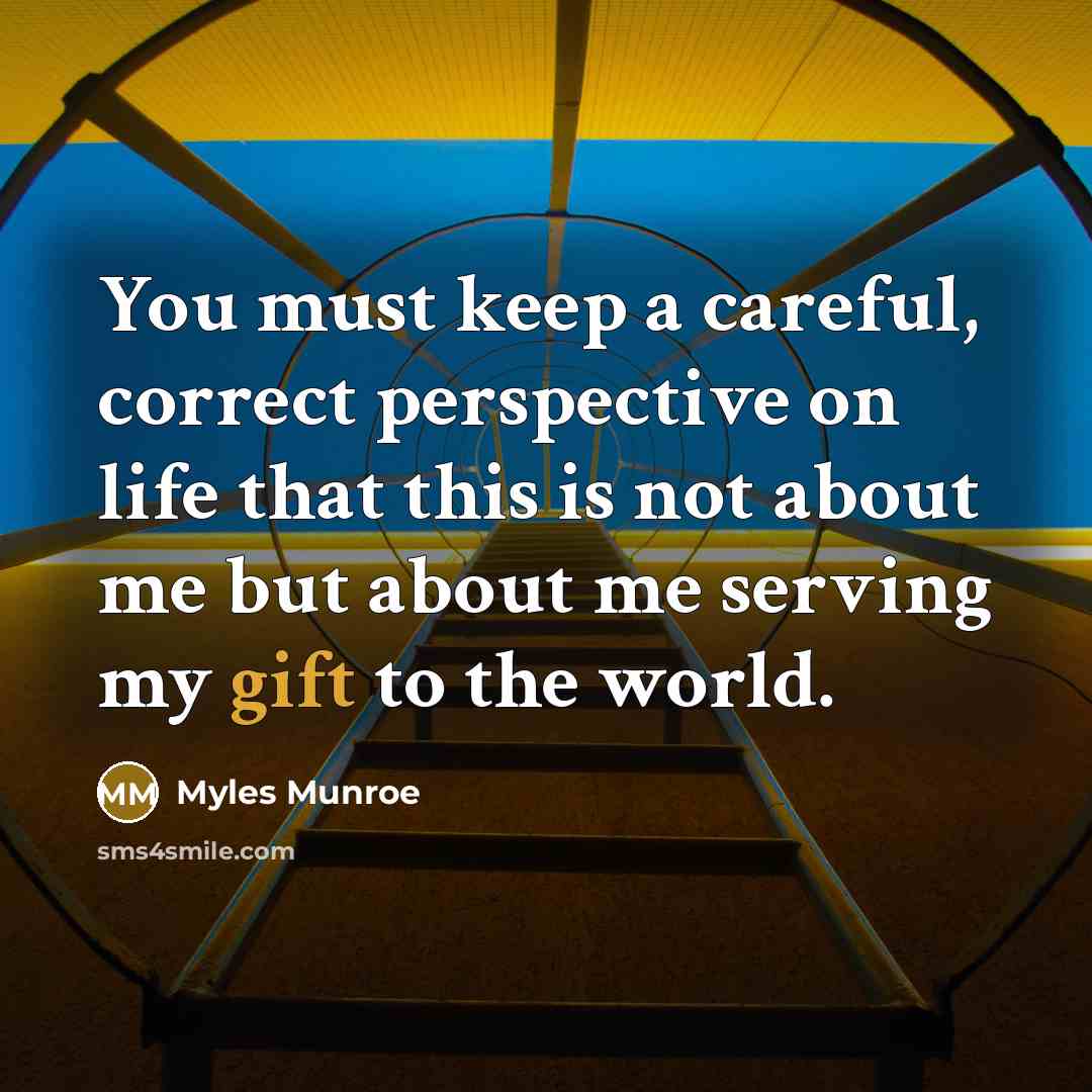 “You must keep a careful, correct perspective on life that…” quote by Myles Munroe
