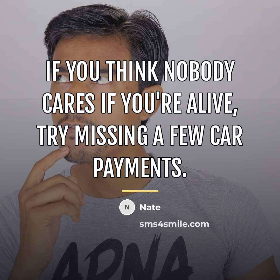 “If you think nobody cares if you're alive, try missing…” quote by Nate