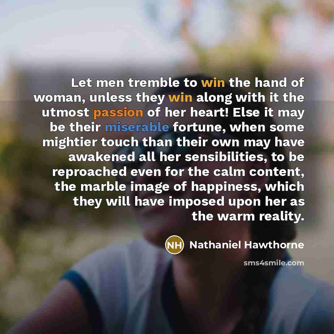 “Let men tremble to win the hand of woman, unless…” quote by Nathaniel Hawthorne