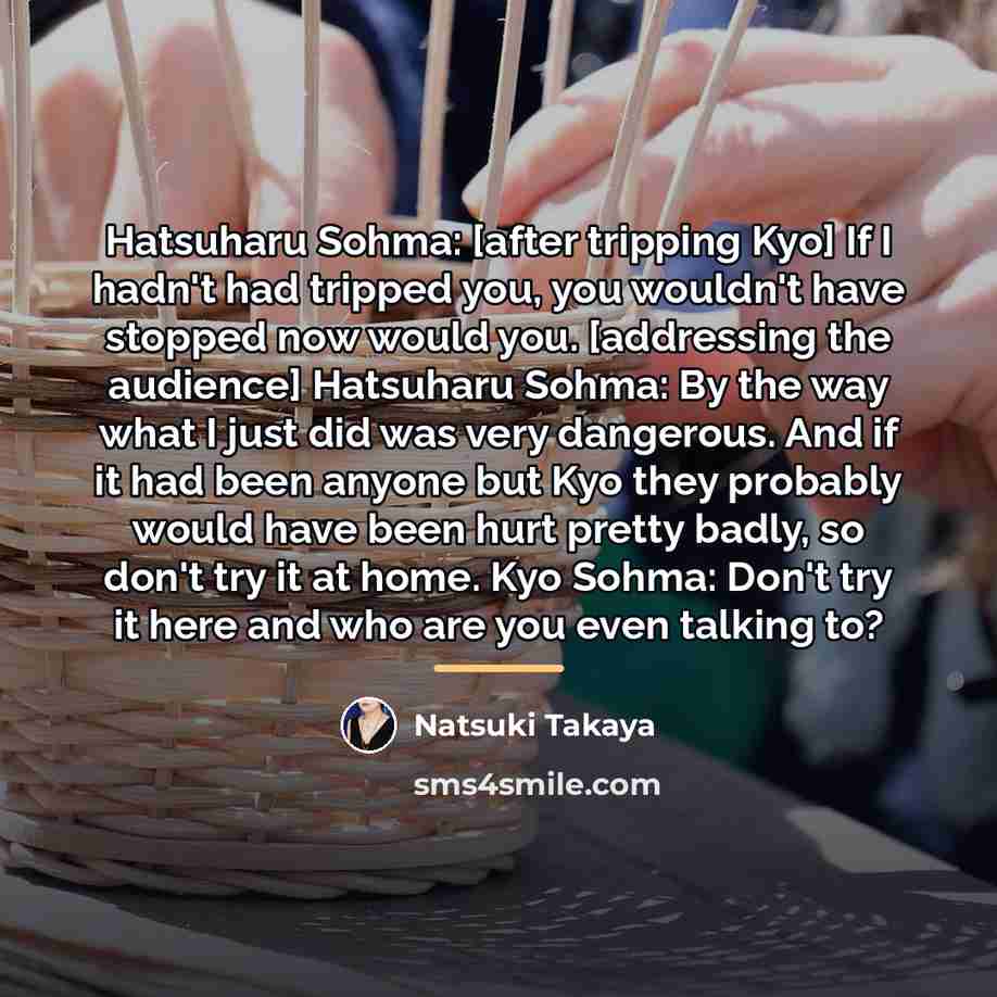 “Hatsuharu Sohma: [after tripping Kyo] If I hadn't had tripped…” quote by Natsuki Takaya