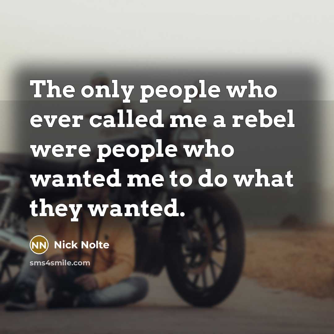 “The only people who ever called me a rebel were…” quote by Nick Nolte