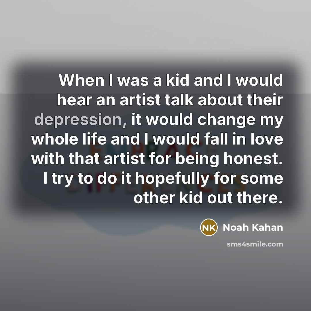 “When I was a kid and I would hear an…” quote by Noah Kahan