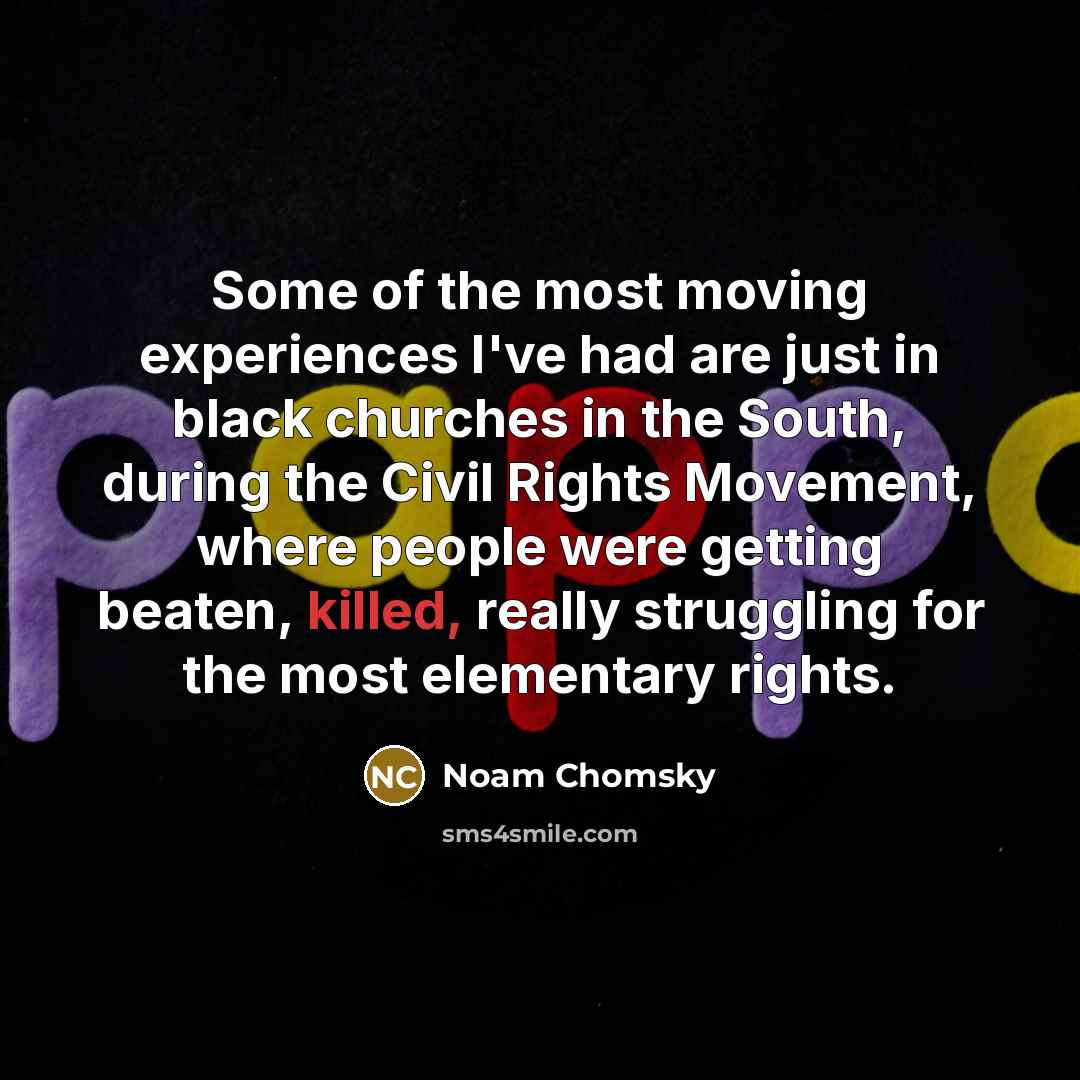 “Some of the most moving experiences I've had are just…” quote by Noam Chomsky