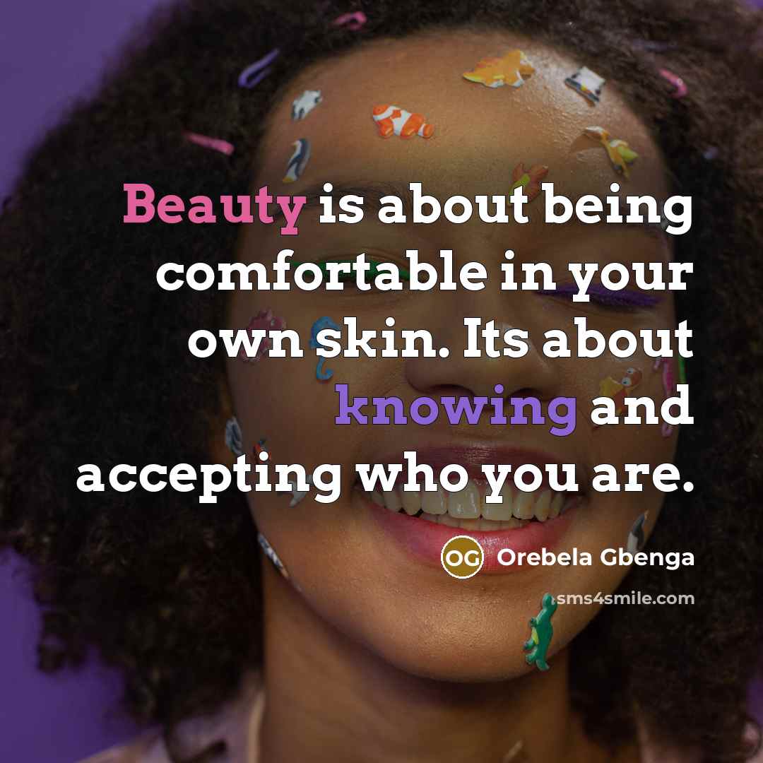 “Beauty is about being comfortable in your own skin. Its…” quote by Orebela Gbenga