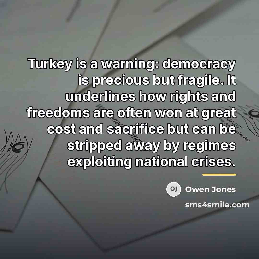 “Turkey is a warning: democracy is precious but fragile. It…” quote by Owen Jones