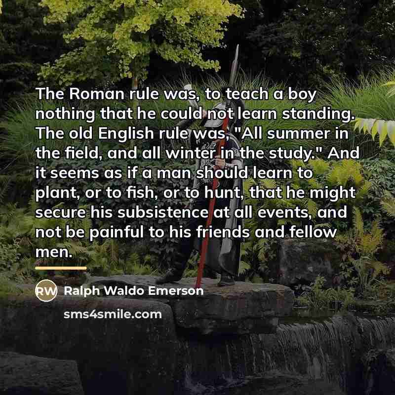 “The Roman rule was, to teach a boy nothing that…” quote by Ralph Waldo Emerson