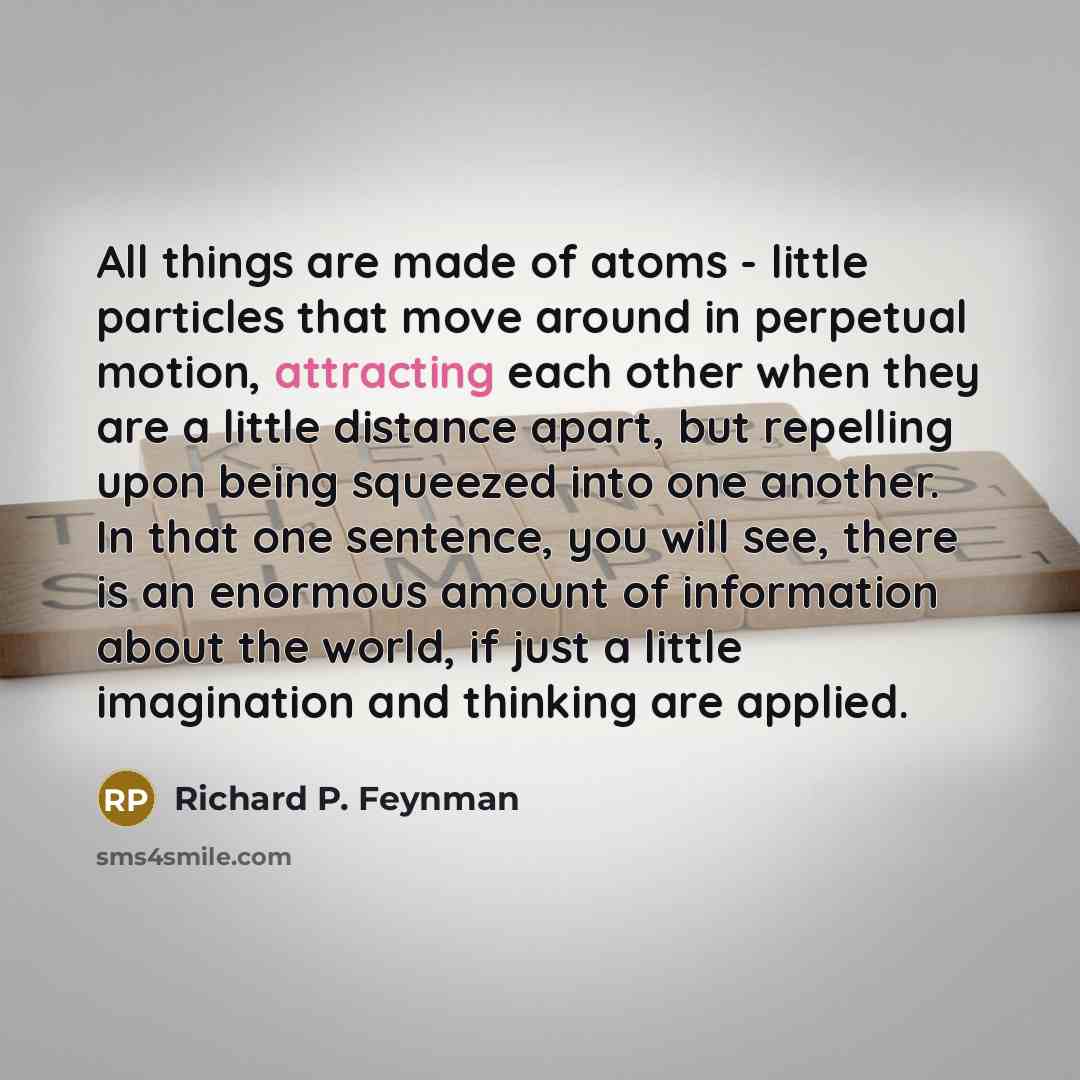 “All things are made of atoms - little particles that…” quote by Richard P. Feynman