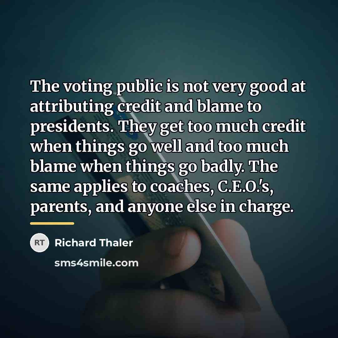 “The voting public is not very good at attributing credit…” quote by Richard Thaler