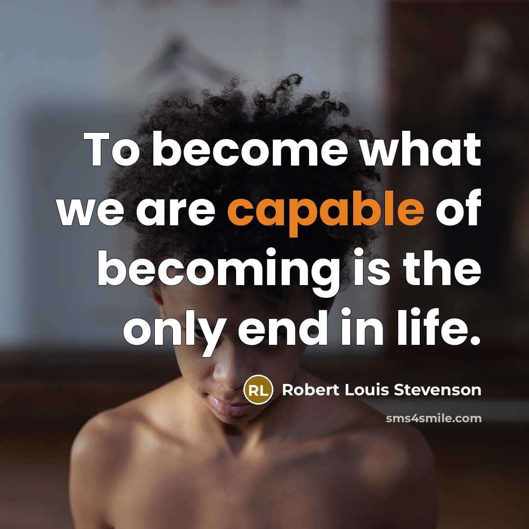 “To become what we are capable of becoming is the…” quote by Robert Louis Stevenson