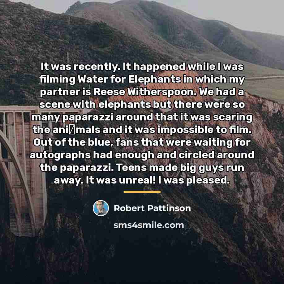 “It was recently. It happened while I was filming Water…” quote by Robert Pattinson