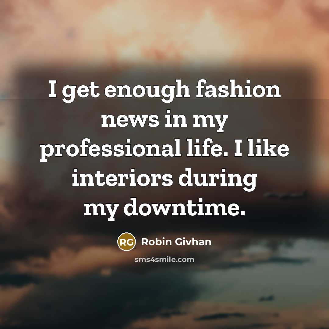 “I get enough fashion news in my professional life. I…” quote by Robin Givhan