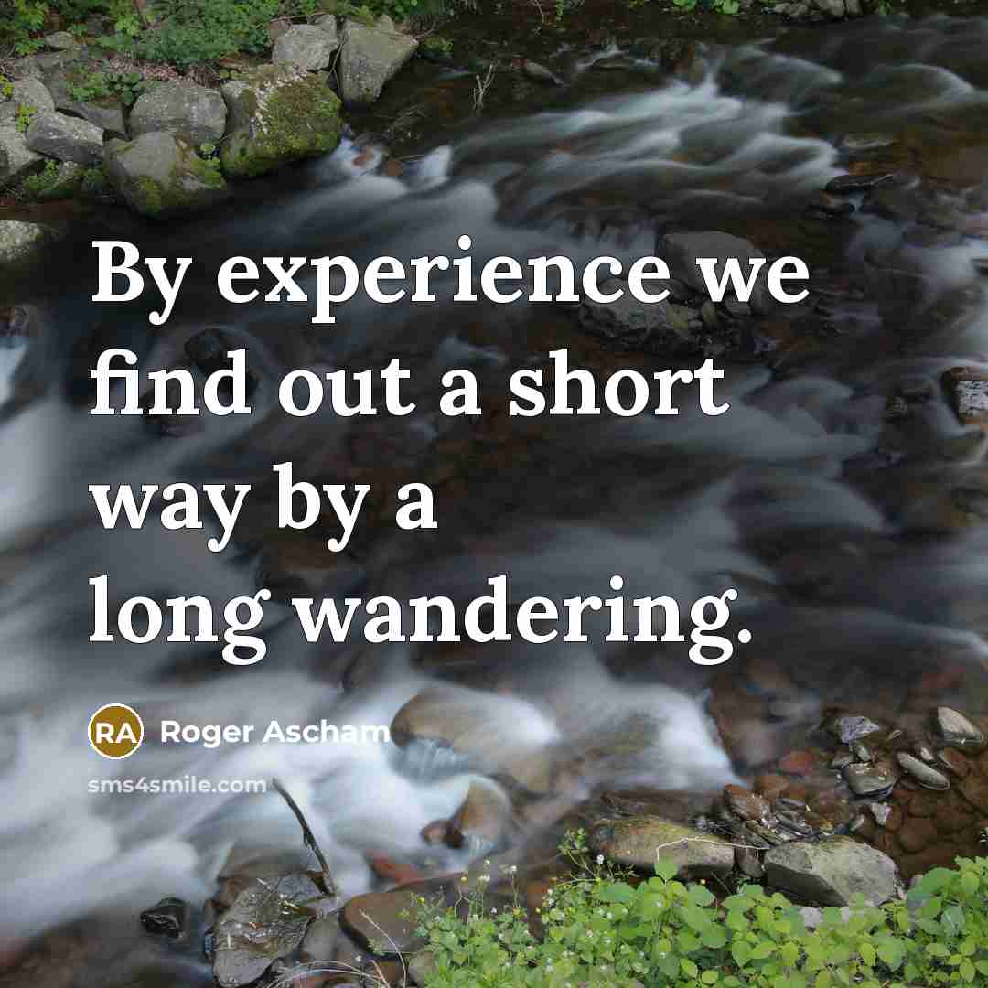 “By experience we find out a short way by a…” quote by Roger Ascham