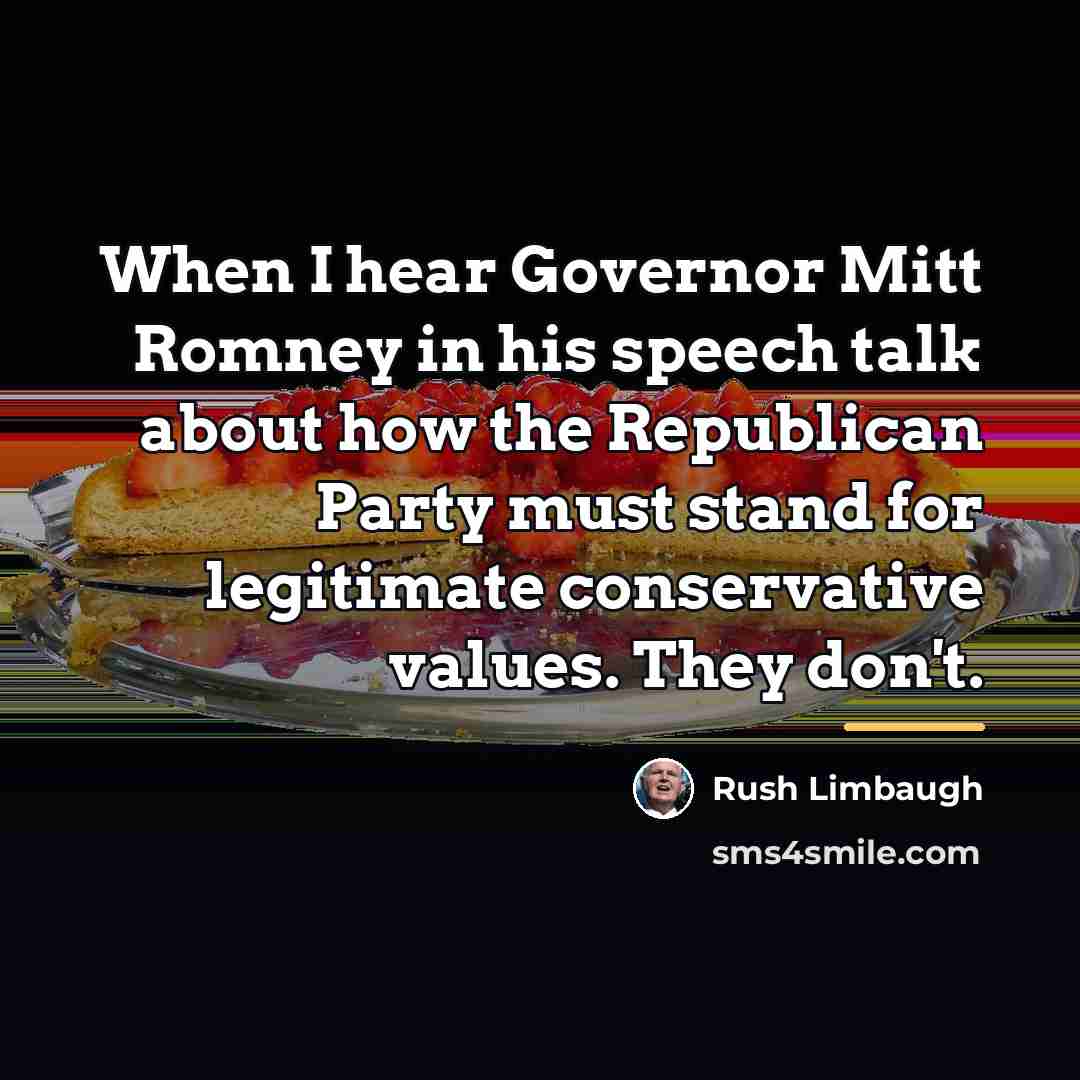 “When I hear Governor Mitt Romney in his speech talk…” quote by Rush Limbaugh