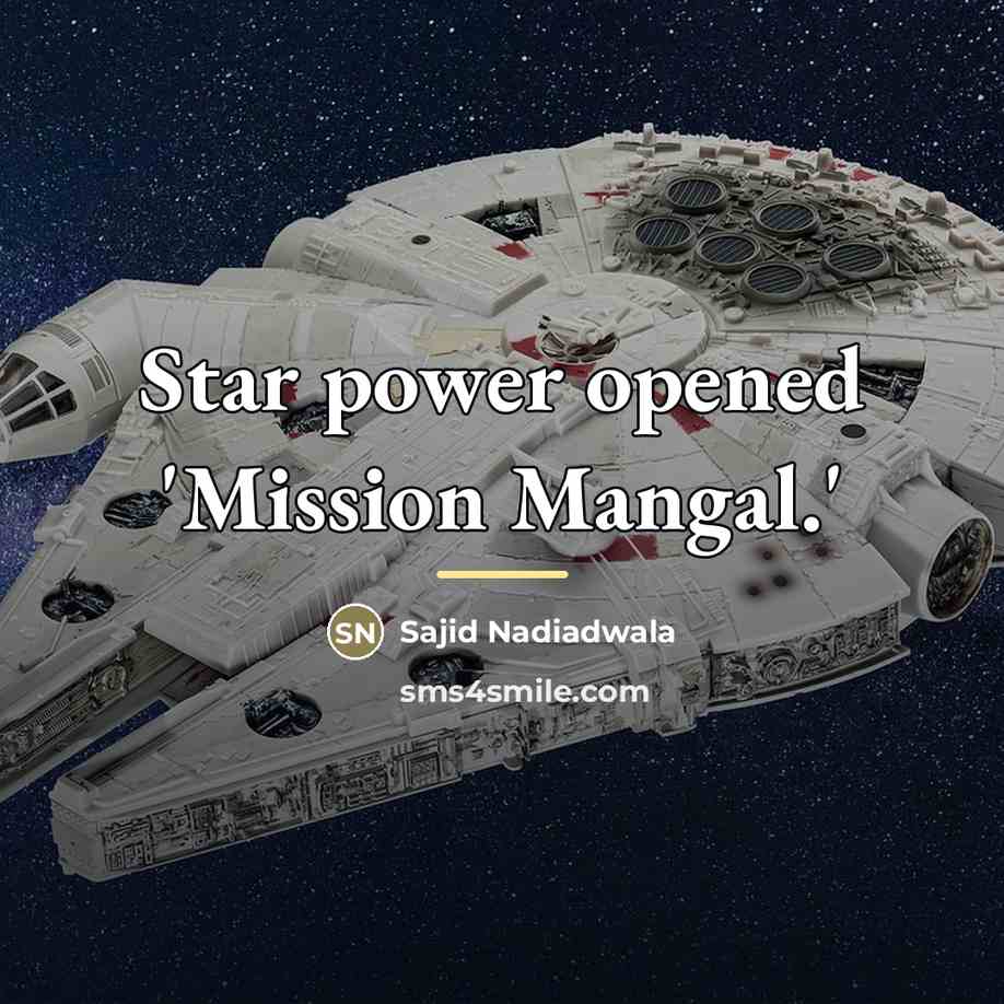 “Star power opened 'Mission Mangal.'…” quote by Sajid Nadiadwala