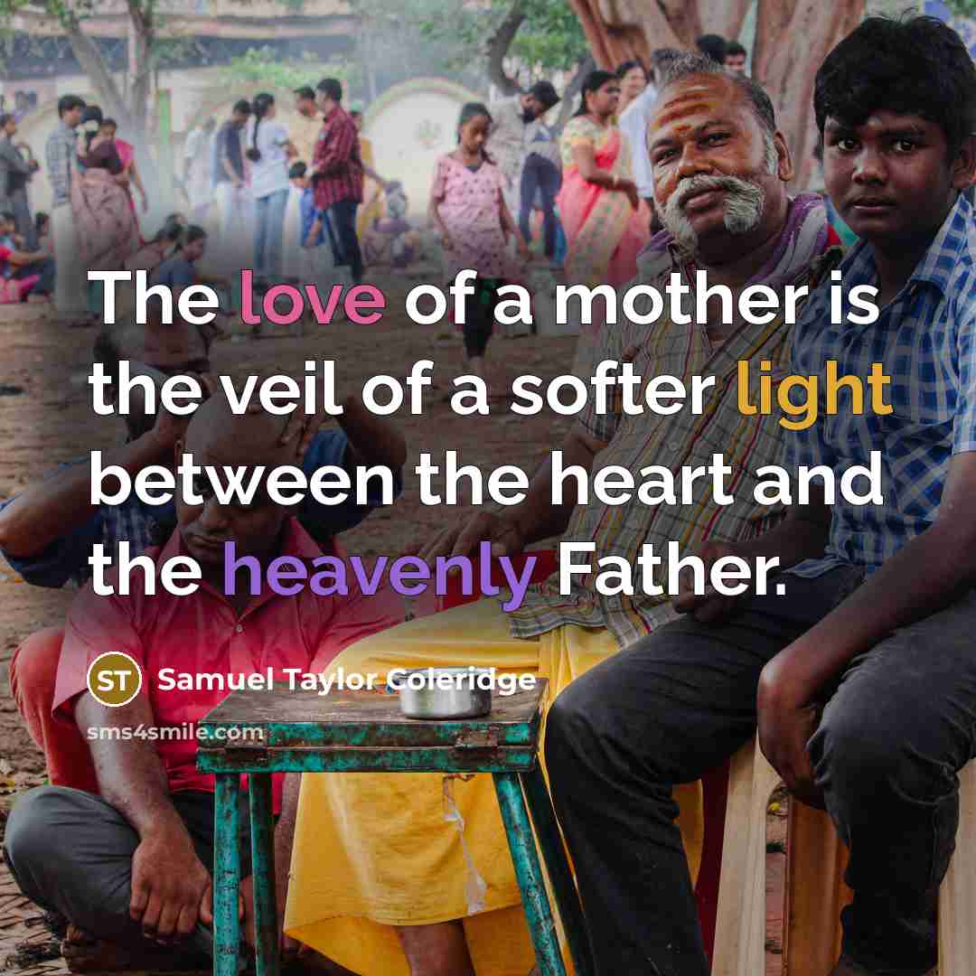 “The love of a mother is the veil of a…” quote by Samuel Taylor Coleridge
