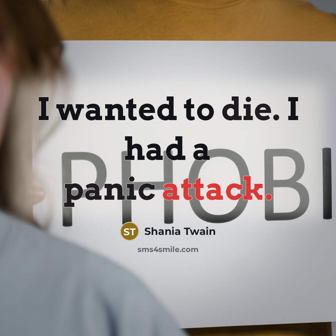 “I wanted to die. I had a panic attack.…” quote by Shania Twain