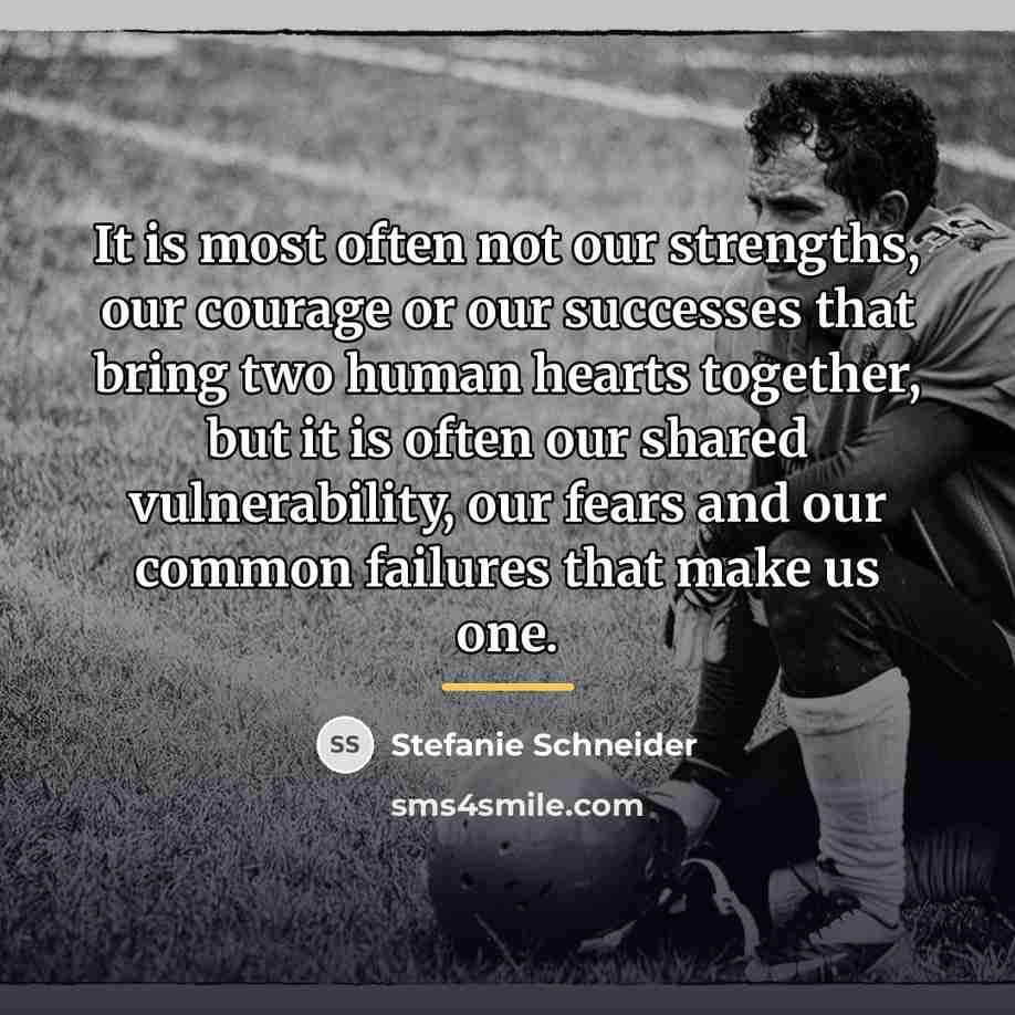 “It is most often not our strengths, our courage or…” quote by Stefanie Schneider