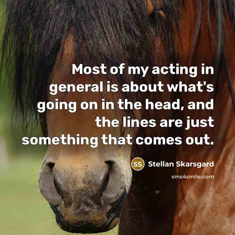 “Most of my acting in general is about what's going…” quote by Stellan Skarsgard